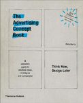 The Advertising Concept Book: Think Now, Design Later