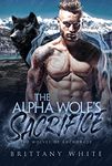 The Alpha Wolf’s Sacrifice (The Wolves of Anchorage Book 1)