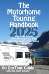 The Motorhome Touring Handbook: Practical Advice - From Buying Your First Motorhome to a Year-Long Tour of Europe (Motorhome & Campervan Travel UK & Europe)