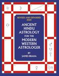 Ancient Hindu Astrology: For The Modern Western Astrologer : Revised And Expanded 2020 Edition