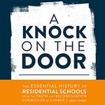 A Knock on the Door: The Essential History of Residential Schools from the Truth and Reconciliation Commission of Canada, Edited and Abridged (Perceptions on Truth and Reconciliation, Book 1)