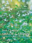 Beth Chatto's Shade Garden: Shade-Loving Plants for Year-Round Interest