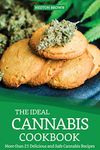 The Ideal Cannabis Cookbook: More than 25 Delicious and Safe Cannabis Recipes