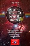 Making Beautiful Deep-Sky Images: Astrophotography with Affordable Equipment and Software (The Patrick Moore Practical Astronomy Series)