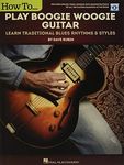 How to Play Boogie Woogie Guitar: Learn Traditional Blues Rhythms & Styles Bk/Online Video: Learn Traditional Blues Rhythms & Styles Includes Online Video Le