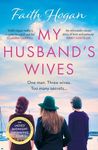 My Husband's Wives: A heart-warming Irish story of female friendship from the Kindle #1 bestselling author, Faith Hogan