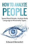 How to Analyze People: Speed Read People, Analyze Body Language & Personality Types: 2 (Ei Master)