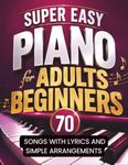 Super Easy Piano for Adults Beginne