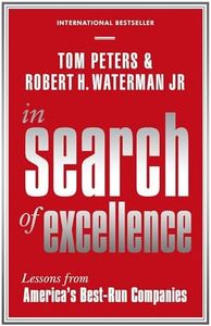 In Search Of Excellence: Lessons from America's Best-Run Companies: Lessons from America's Best-Run Companies