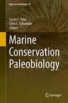 Marine Conservation Paleobiology (Topics in Geobiology Book 47)