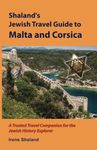 Shaland's Jewish Travel Guide to Malta and Corsica: A Trusted Travel Companion for the Jewish History Explorer