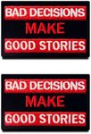 2 Pieces Bad Decisions Make Good Stories Patch Funny Hook & Loop Embroidered Fastener Biker Emblem for Clothes Clothing Jacket Jeans Vest Uniform Airsoft Armband Tactical