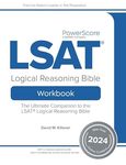 The PowerScore LSAT Logical Reasoning Bible Workbook 2024: Real LSAT Questions, Drills and Explanations to Prepare for the Logical Reasoning Section of the LSAT