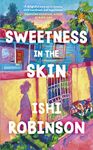 Sweetness in the Skin: Discover the new uplifting, coming of age novel that will capture your heart in 2024