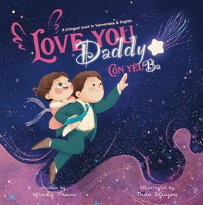 Love you, Daddy: My First Vietnamese English Book for Bilingual Children (Favorite Children's Stories) (Vietnamese-English Stories)