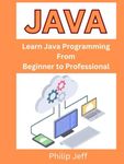 Java: Learn Java Programming From Beginner to Professional