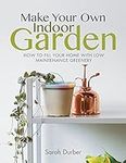 Make Your Own Indoor Garden: How to