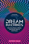 Dream Machines: Electronic Music in