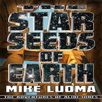 The Star Seeds of Earth: The Adventures of Alibi Jones