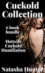 Cuckold Collection: 6 Book Bundle: Hotwife, Cuckold, Humiliation