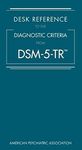 Desk Reference to the Diagnostic Criteria from DSM-5-TR™