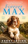 Forever Max: The heartwarming new memoir from the author of the bestselling Max the Miracle Dog