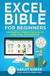 Excel Bible for Beginners: The Essential Step by Step Guide to Learn Excel for Beginners