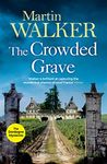 The Crowded Grave: Bruno deals with murder and mayhem in rural France (The Dordogne Mysteries Book 4)