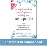 The Highly Sensitive Person's Guide to Dealing with Toxic People: How to Reclaim Your Power from Narcissists and Other Manipulators