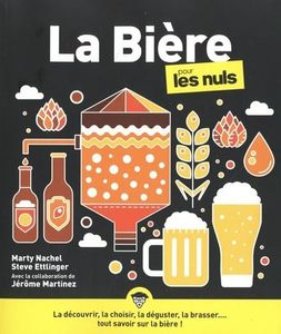 La bière pour les Nuls : Livre sur la bière, Guide complet et ludique pour découvrir la bière, Du choix de la bière à la fabrication et au brassage, Devenez un expert de la bière