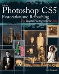 Photoshop CS5 Restoration and Retouching For Digital Photographers Only (For Only Book 11)