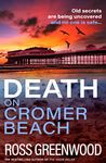 Death on Cromer Beach: A page-turning crime series from bestseller Ross Greenwood (The Norfolk Murders Book 1)