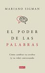 El poder de las palabras: Cómo cambiar tu cerebro (y tu vida) conversando (Ciencia y Tecnología)