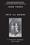 Into the Woods: A Five-Act Journey Into Story