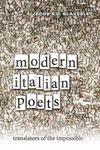 Modern Italian Poets: Translators of the Impossible (Toronto Italian Studies)
