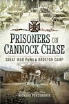 Prisoners on Cannock Chase: Great War PoWs and Brocton Camp: Great War PoWs and Brockton Camp