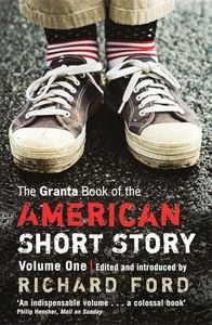 The Granta Book Of The American Short Story: V. 1