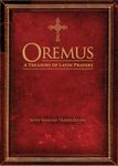 Oremus: A Treasury of Latin Prayers with English Translations