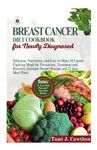 BREAST CANCER DIET COOKBOOK FOR NEWLY DIAGNOSED: Delicious, Nutritious, and Easy to Make 30 Cancer Fighting Meals for Prevention, Treatment and ... 21 days Meal Plan (BATTLING CANCER NATURALLY)