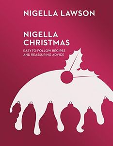 Nigella Christmas: Food, Family, Friends, Festivities