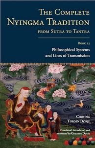 The Complete Nyingma Tradition From Sutra To Tantra, Book 13: Philosophical Systems and Lines of Transmission