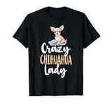 Chihuahua Chihuahueño Crazy Chihuahua Lady T-Shirt