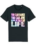 You Can Dance Having The Time of Your Life T-Shirt, Unisex Mens Womens Retro 80s Fancy Dress, Made from Organic Cotton