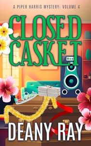 Closed Casket (A Piper Harris Mystery, Volume 4)