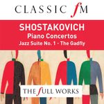 Shostakovich: Piano Concertos (Classic FM: The Full Works)