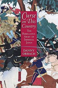 Curse on This Country: The Rebellious Army of Imperial Japan (English Edition)