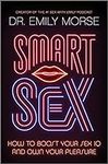 Smart Sex: How to Boost Your Sex IQ