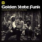 Golden State Funk: Impossibly Rare Funk from the Bay Area