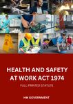 Health and Safety at Work etc. Act 1974: Full Printed Statute Text