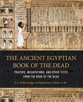 The Ancient Egyptian Book of the Dead: Prayers, Incantations, and Other Texts from the Book of the Dead